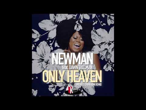 Newman (UK) feat. Dawn Tallman - Only Heaven (Michele Chiavarini Remix)