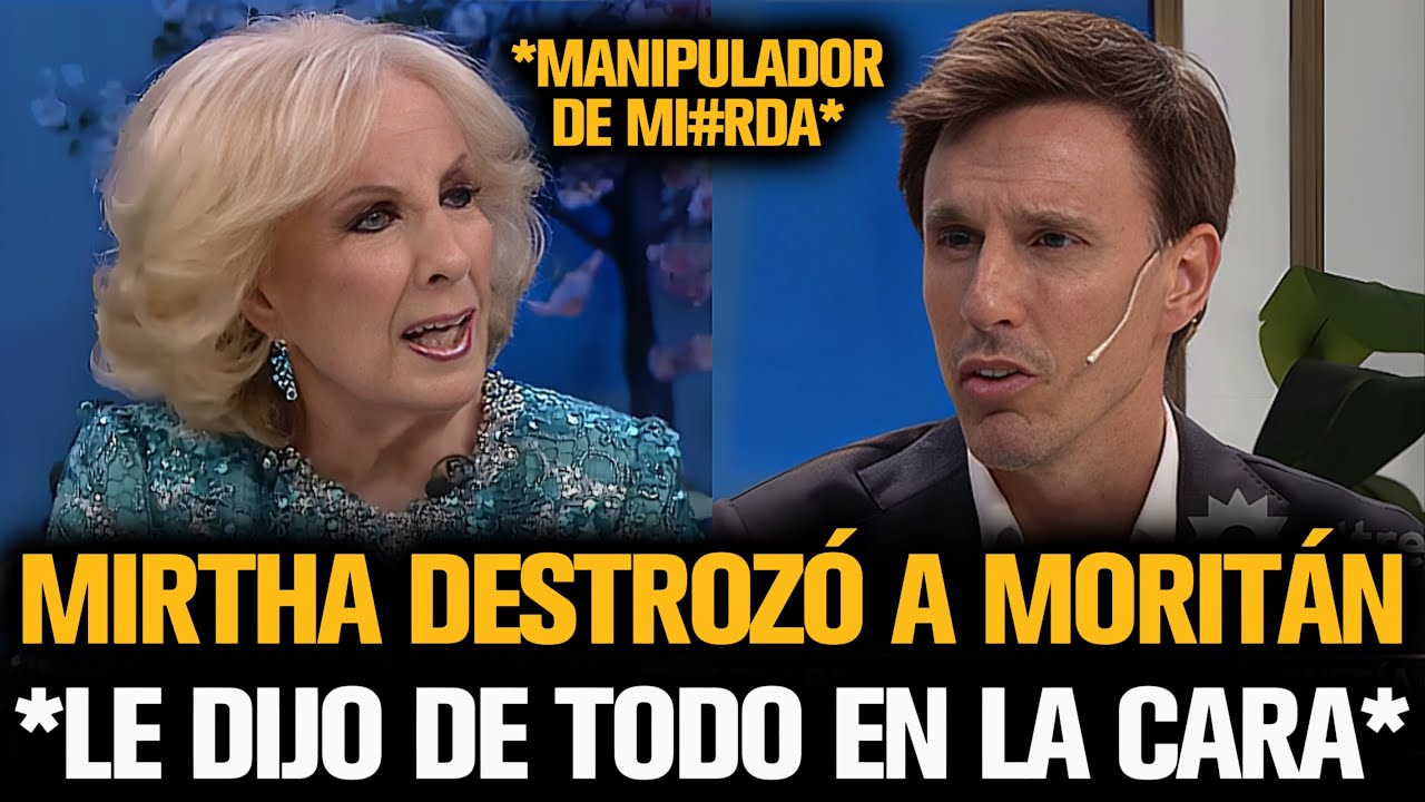 MIRTHA DESTROZÓ A MORITÁN Y LE DIJO DE TODO EN LA CARA