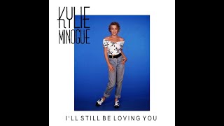 I&#39;ll Still Be Loving You - Kylie Minogue