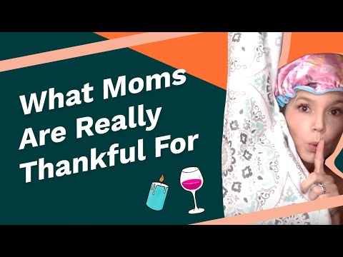 What Moms Are Really Thankful For