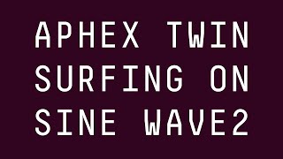 Aphex Twin - Surfing on Sine Waves 2 [FULL ALBUM]
