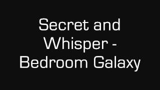 Secret and Whisper - Bedroom Galaxy