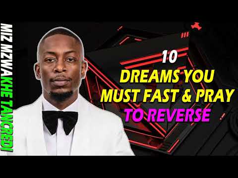 10 Dreams you Must FAST & PRAY to reverse - Miz Mzwakhe Tancredi
