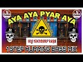 Aya Aya Pyar Aya(1Step Humming Bass Mix) Dj Somu Vai - Dj Dinu - SOMU MUSIC CENTRE