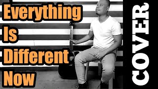 Everything Is Different Now COVER by Stellar Kart