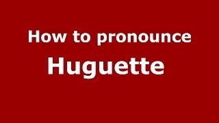 How to pronounce Huguette 