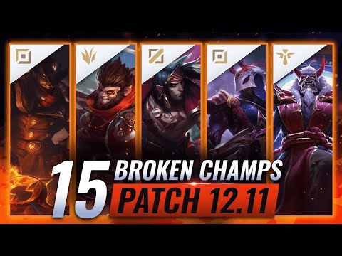 15 MOST BROKEN CHAMPIONS in Patch 12.11 (Predictions) - League of Legends