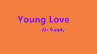 Air Supply -- Young Love with Lyrics