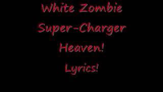White Zombie Super-Charger Heaven Lyrics!!!