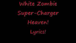 White Zombie Super-Charger Heaven Lyrics!!!