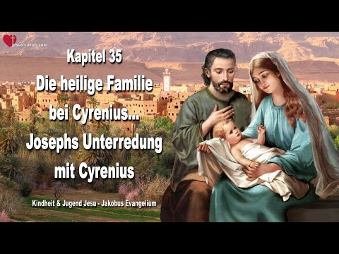 K35... Die Heilige Familie bei Cyrenius ❤️ Kindheit und Jugend Jesu... Das Jakobus Evangelium