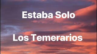 Los Temerarios - Estaba Solo - Letra