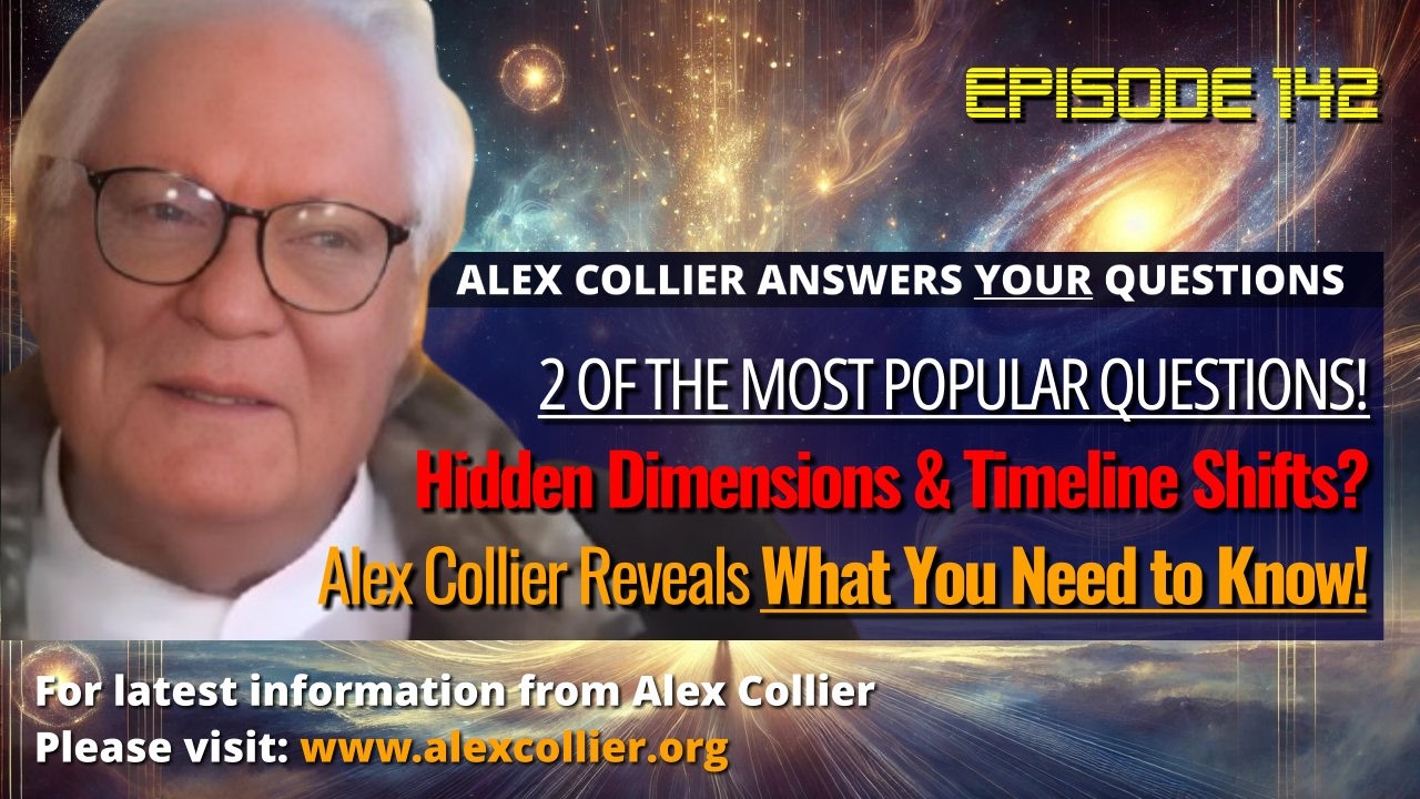 Hidden Dimensions & Timeline Shifts? Alex Collier Reveals What You Need to Know!