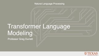 Transformer Language Modeling (Natural Language Processing at UT Austin)