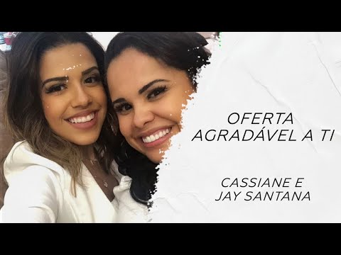 Cassiane e Jay Santana - Oferta Agradável a Ti LETRA - Gospel Hits