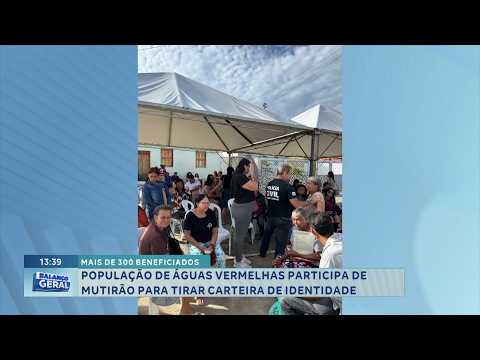 Mais de 300 beneficiados: Mutirão emite identidades em Águas Vermelhas.