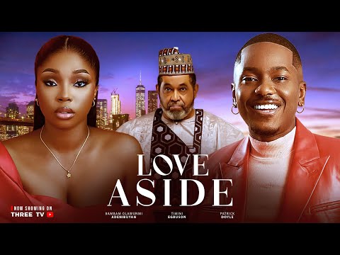 LOVE ASIDE- TIMINI EGBUSON, BAMBAM ADENIBUYAN, PARTICK DOYLE, 2025 LATEST ROMANTIC MOVIE