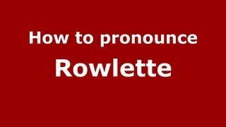 How to pronounce Rowlette