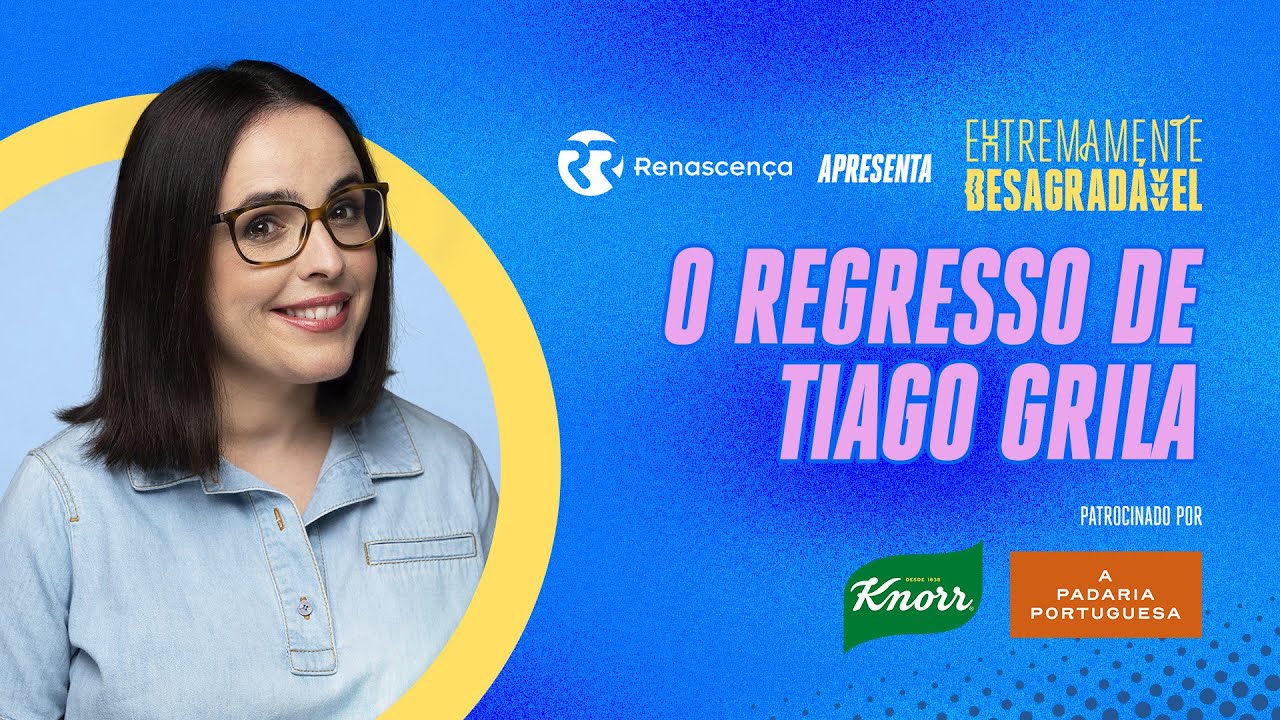 O regresso de Tiago Grila - Extremamente Desagradável