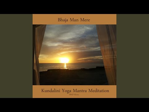 Bhaja Man Mere - Kundalini Yoga Mantra Meditation
