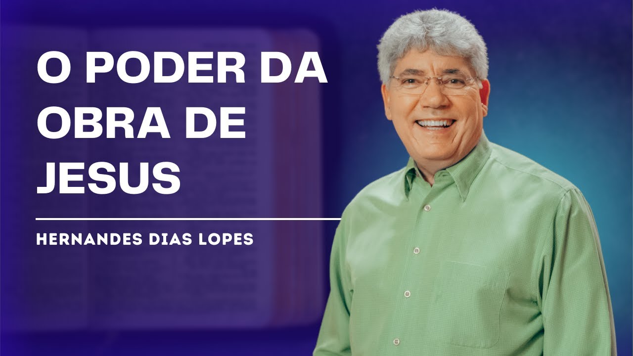 HEBREUS 7: A OBRA ETERNA DO SUMO SACERDOTE JESUS - HERNANDES DIAS LOPES