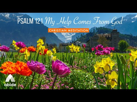 My Help Comes From God : Psalm 121 - Abide Sleep Meditation