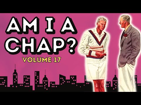 AM I A CHAP? - GENTLEMAN'S STYLE ASSESSMENTS - VOLUME 17
