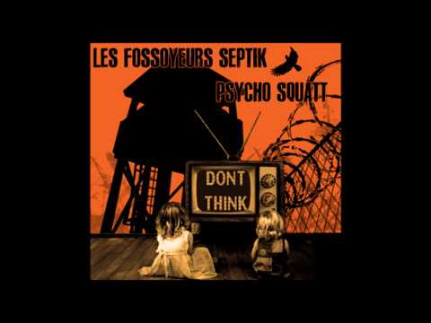 Psycho Squatt - don't think (split/Les Fossoyeurs Septik)