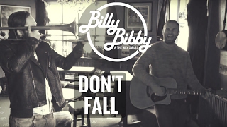 Billy Bibby &amp; The Wry Smiles - Don't Fall (Official Video)