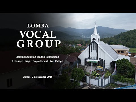 🔴 [LIVE] LOMBA VOCAL GROUP - Rangkaian Ibadah Penahbisan Gedung Gereja Toraja Jemaat Elim Palopo