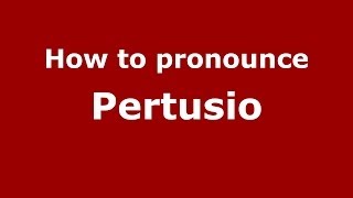 How to pronounce Pertusio