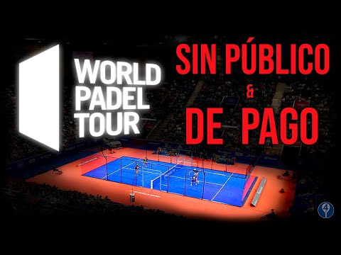 WORLD PADEL TOUR DE PAGO Y SIN PÚBLICO EN LAS GRADAS… *¿REALIDAD?* – el4Set