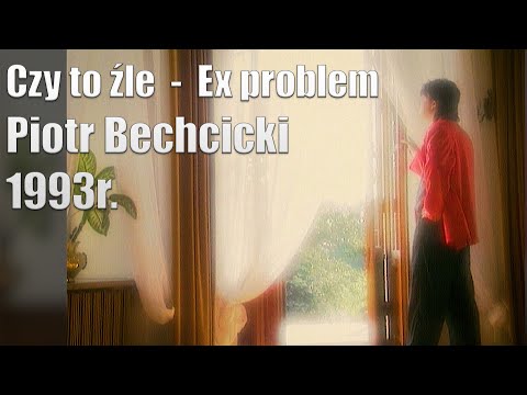 Czy to źle - Piotr Bechcicki
