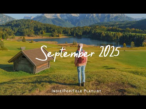 September 2025 🍁 Chill Music to Start Your Perfect Day | Best Indie/Pop/Folk/Acoustic Playlist