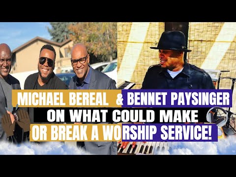Gospel Musicians Micheal Bereal and Bennet Paysinger On What Makes And Breaks A Worship Service