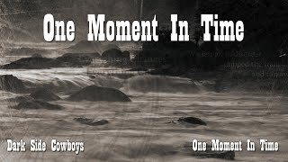 Dark Side Cowboys - One Moment In Time