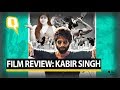 Film Review: Kabir Singh Starring Shahid Kapoor and Kiara Advani | The Quint