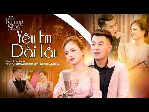Yêu Em Dài Lâu - Hồ Trung Dũng ft. Dương Hoàng Yến (The Khang Show)