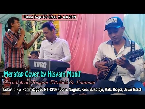 Meratap Cover by Hisyam Munif - Kp. Pasir Bagade Sukaraja Bogor