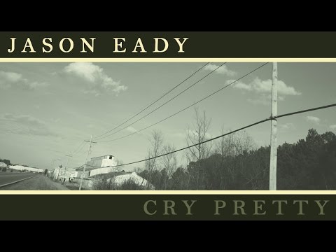 Jason Eady: Cry Pretty (LYRIC VIDEO)