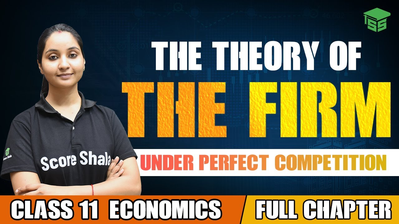 The Theory of the Firm under Perfect Competition - Full Chapter | Class 11 Economics