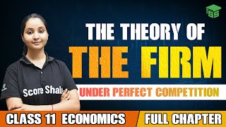 The Theory of the Firm under Perfect Competition - Full Chapter | Class 11 Economics