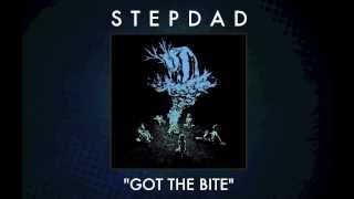 Stepdad - Got The Bite