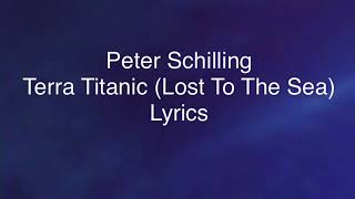 Peter Schilling - Terra Titanic (Lost To The Sea) (Lyrics)