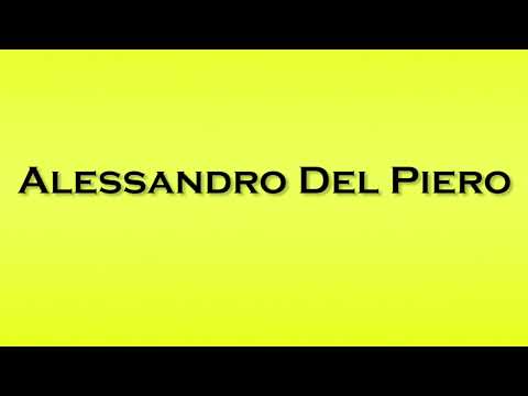Pronunciation of Alessandro Del Piero