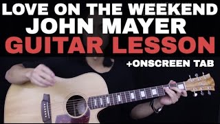 Love On The Weekend Guitar Tutorial - John Mayer Guitar Lesson |Easy Chords + Guitar Cover|