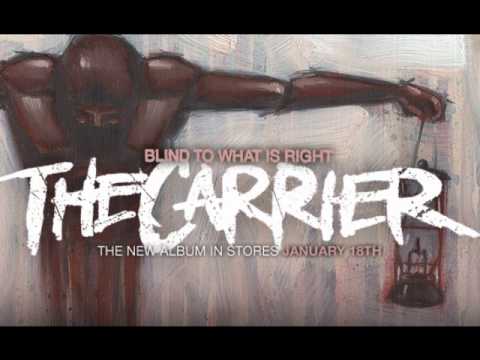 The Carrier - Blind To What Is Right