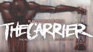 The Carrier - Blind To What Is Right