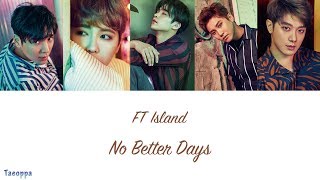 FT Island - No Better Days [Hangul ll Romanized ll English Lyrics]