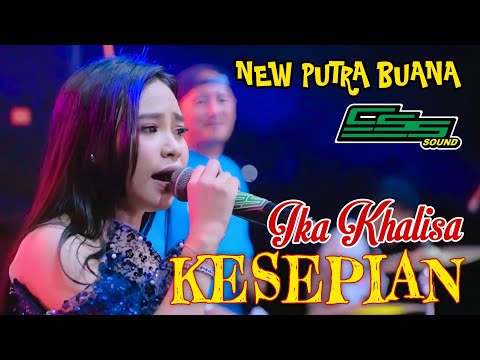 KESEPIAN - IKA KHALISA || NEW PUTRA BUANA & CSS SOUND LIVE AT SAMPANG MADURA